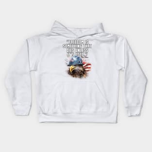 Freedom is Something that Dies unless it's Used Kids Hoodie